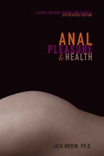 Anal Pleasure and Health: A Guide for Men, Women and Couples