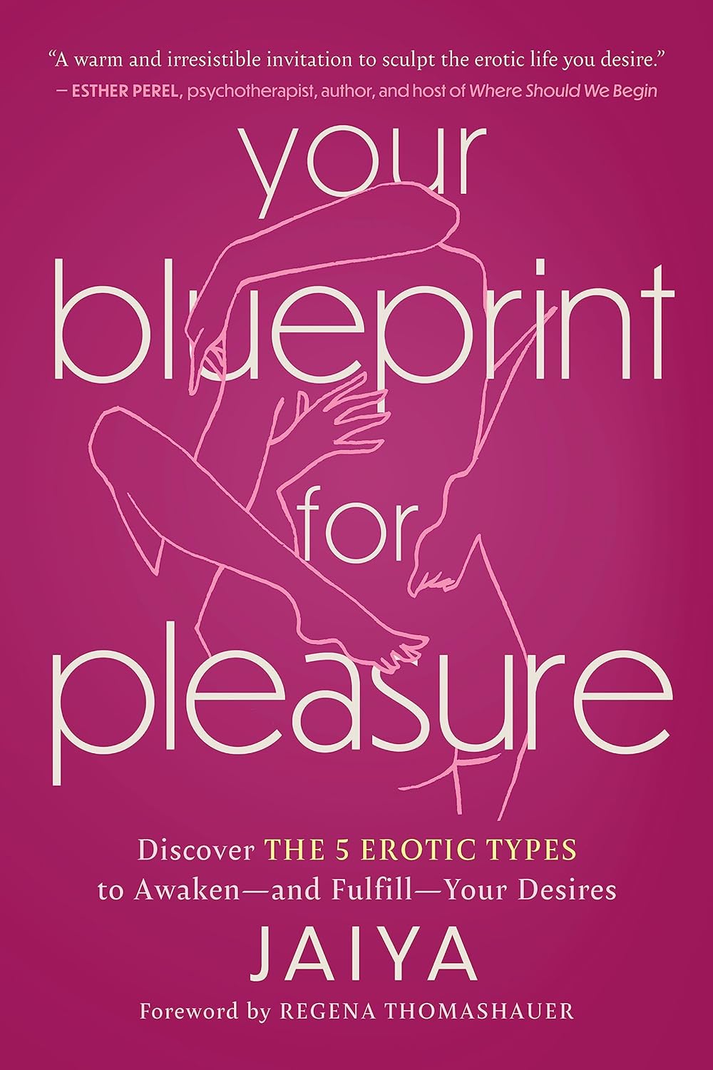 Your Blueprint for Pleasure: Discover the 5 Erotic Types to Awaken―and Fulfill―Your Desires