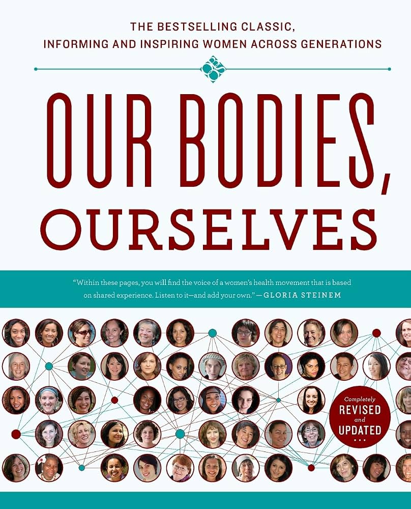 Our Bodies, Ourselves: The Bestselling Classic, Informing and Inspiring Women Across Generations