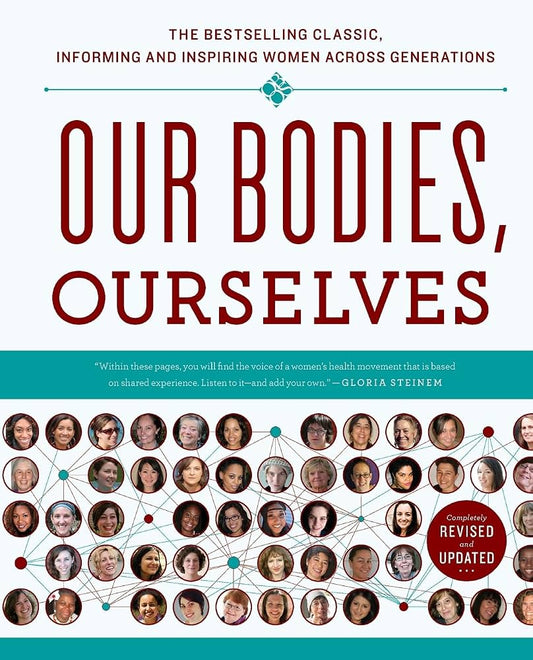 Our Bodies, Ourselves: The Bestselling Classic, Informing and Inspiring Women Across Generations
