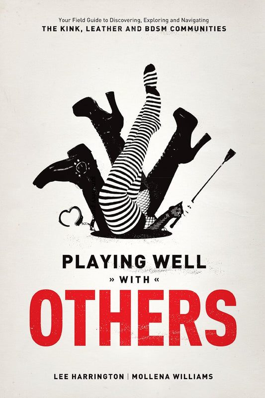 Book cover of 'Playing Well with Others' by Lee Harrington and Mollena Williams, featuring black and white illustrations of various legs clad in boots, heels, and stockings on a beige background.
